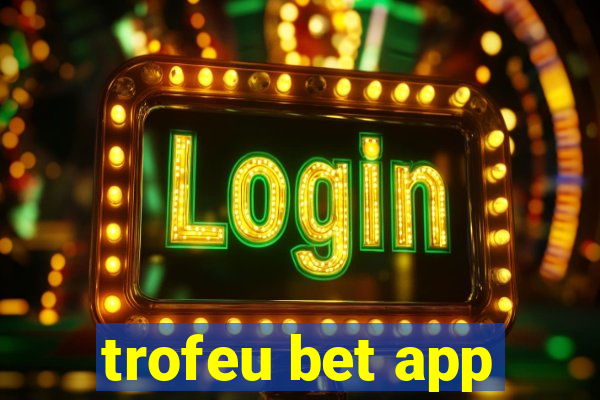 trofeu bet app